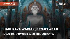 Apa Itu Hari Raya Waisak Berikut Penjelasan dan Budayanya di Indonesia