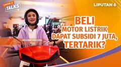 Beli Motor Listrik Dapat Subsidi Rp7 Juta! Tertarik? | Liputan 6 Talks