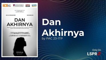 DAN AKHIRNYA by PAC23-1TP (The 17th LSPR PAC Festival)