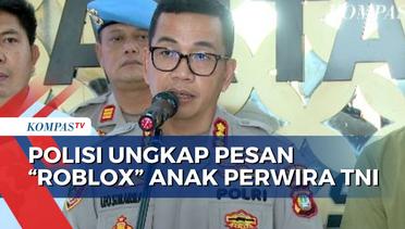 Anak Perwira TNI Diduga Tinggalkan Pesan Kematian di Roblox, Ini Kata Polisi