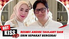 Akhirnya Andre Taulany Dan Erin Sepakat Bercerai Secara Baik-Baik | Hot Kiss