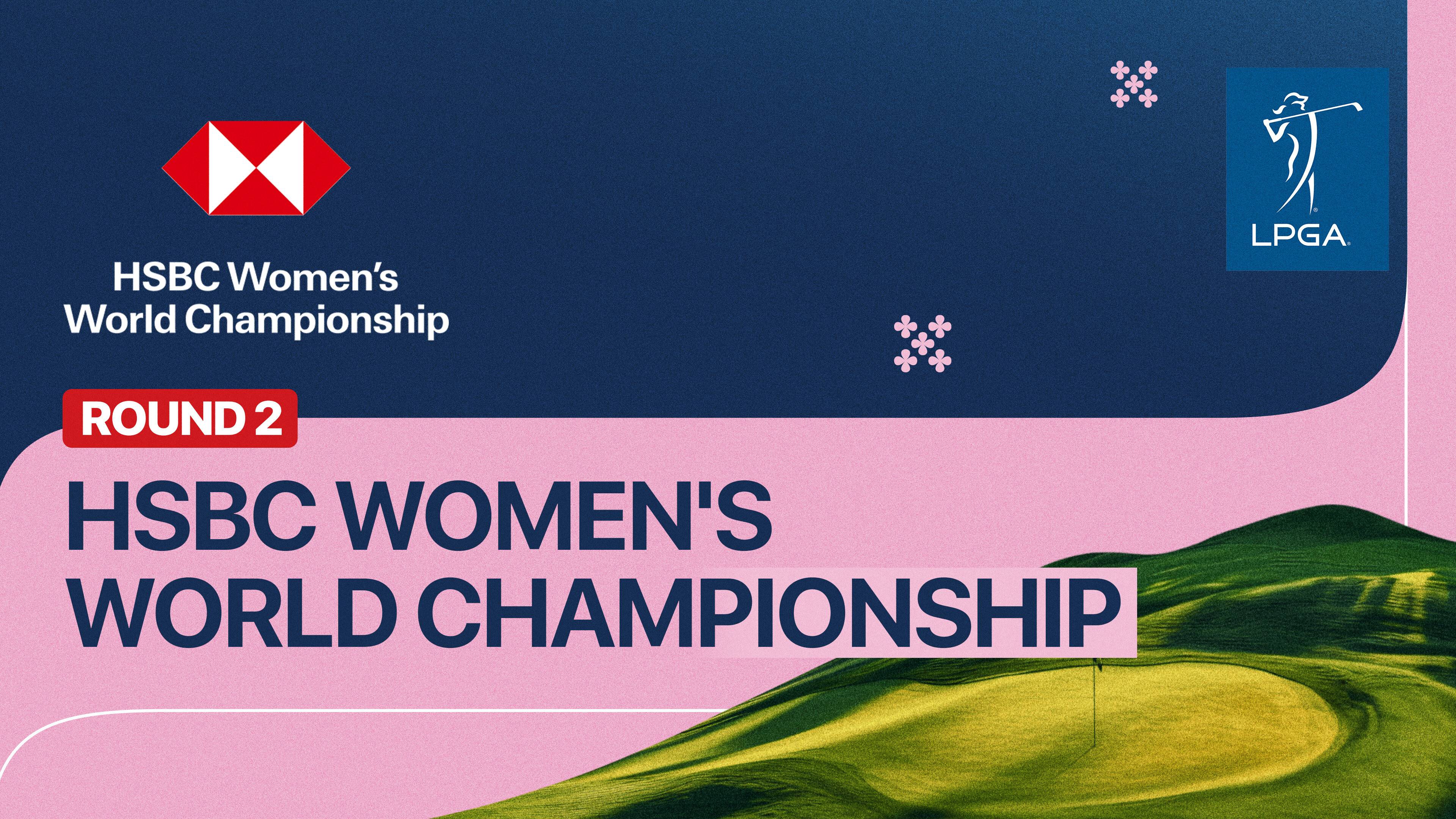HSBC Women's World Championship - Round 2