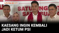 Kaesang Pangarep Kembali Daftar Jadi Ketua Umum PSI, Bersaing dengan Jokowi? | Liputan 6
