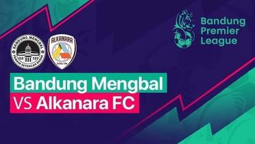 BPL - Bandung Mengbal VS Alkanara FC
