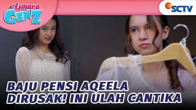 Baju Pensi Aqeela Dirusak! Ini Ulah Cantika | Asmara Gen Z - Episode 165