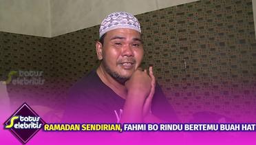 Ramadan Sendirian,Fahmi Bo Rindu Bertemu Buah Hati | Status Selebritis