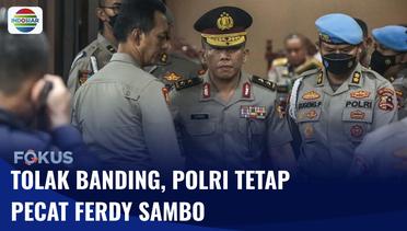Banding Ditolak, Ferdy Sambo Tetap Dipecat dari Polri | Fokus