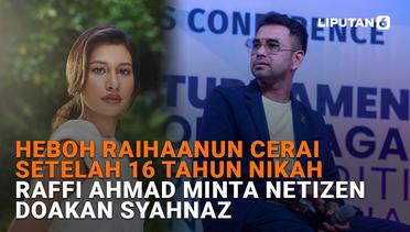 Heboh Raihaanun Cerai Setelah 16 Tahun Nikah, Raffi Ahmad Minta Netizen Doakan Syahnaz