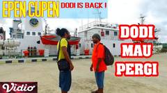 Epen Cupen Dodi is Back ! : "DODI MAU PERGI"