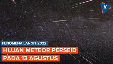 Puncak Hujan Meteor Perseid 13 Agustus, Begini Cara Menyaksikannya