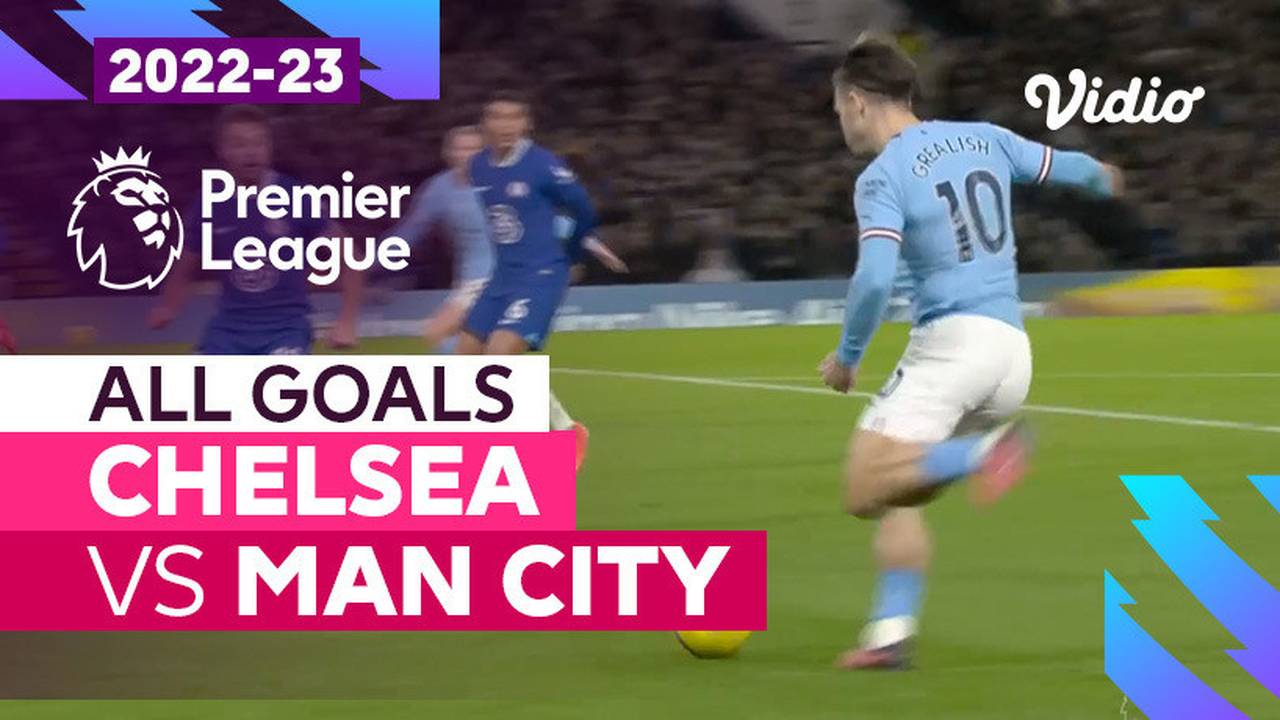 parade-gol-chelsea-vs-man-city-premier-league-2022-23-vidio