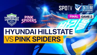 Final - Game 2: Hyundai Hillstate vs Pink Spiders - KOVO V-League Women