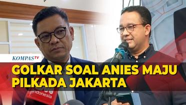 Tanggapan Golkar soal Anies Maju Pilkada Jakarta: Mau Turun Pangkat?