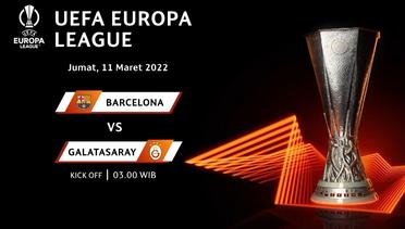 Jadwal Pertandingan | Barcelona vs Galatasaray - 11 Maret 2022, 03:00 WIB | UEFA Europa League 2022
