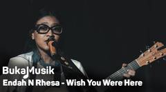 Endah N Rhesa - Wish You Were Here | BukaMusik