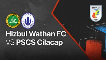 Full Match - Hizbul Wathan FC vs PSCS Cilacap | Liga 2 2021/2022
