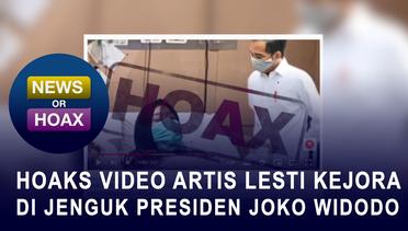Hoax Video Artis Lesti Kejora Di Jenguk Presiden Joko Widodo - NEWS OR HOAX