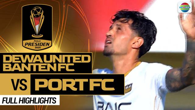 Dewa United Banten FC vs Port FC - Full Highlights | Piala Presiden 2025