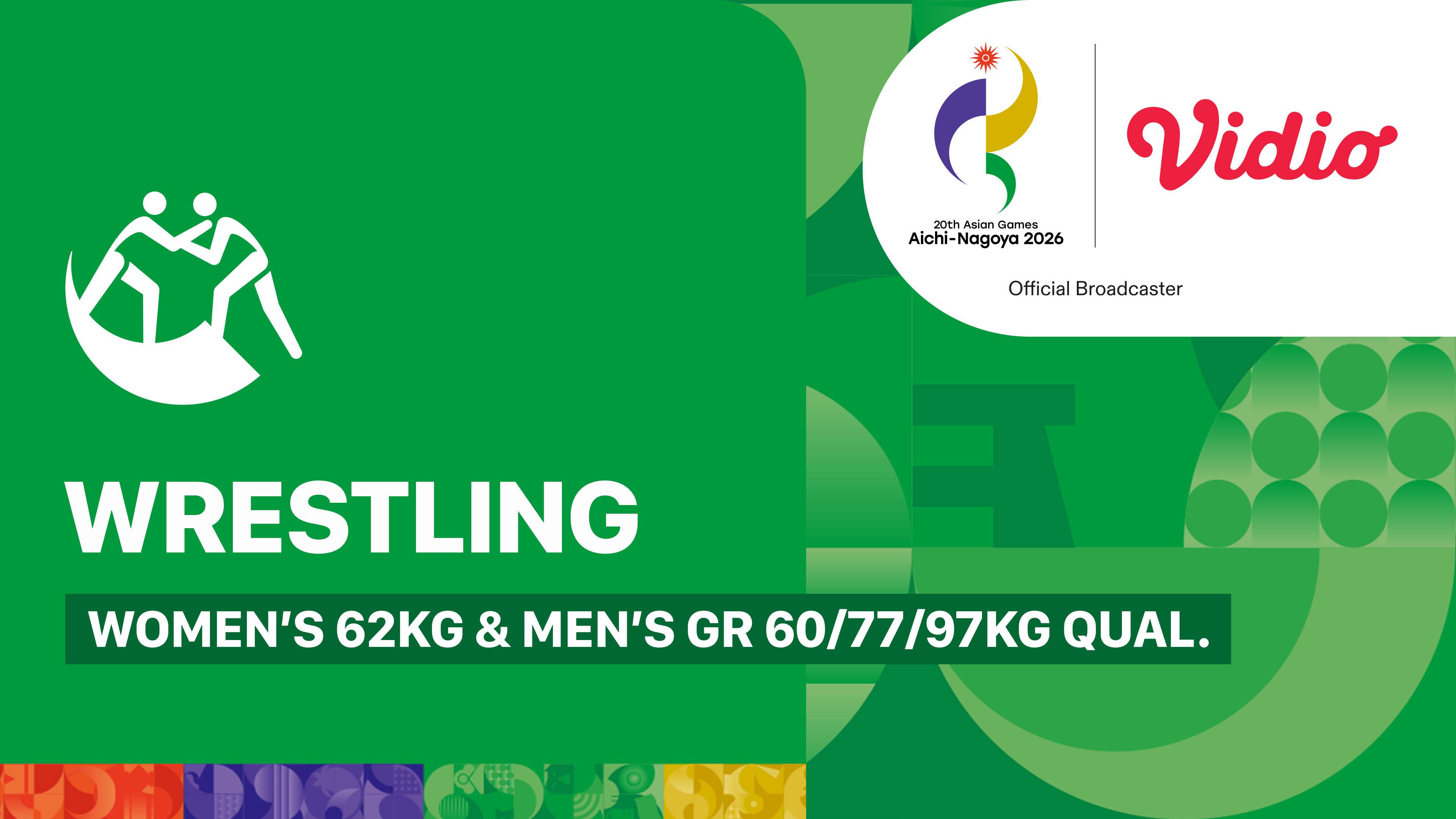 Women's Wrestling 62kg Qualification & Men's Greco-Roman (60g, 77kg 97kg) Qualification | 20th Asian Games Aichi-Nagoya 2026