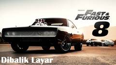 Dibalik Layar Pembuatan Fast & Furious 8