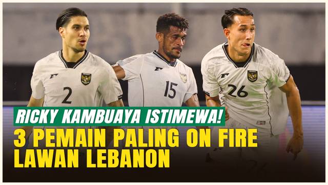 Ricky Kambuaya Paling Istimewa! 3 Pemain Timnas Indonesia Paling Bersinar Lawan Lebanon
