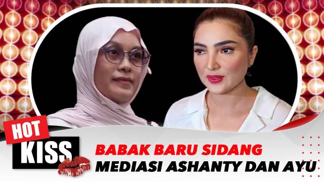 Sidang Mediasi Pertama Ashanty dan Ayu | Hot Kiss