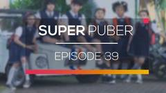 Super Puber - Episode 39