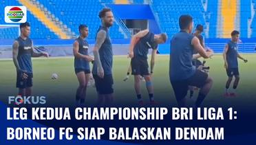 Leg Kedua Championship BRI Liga 1: Borneo FC Siap Balas Dendam | Fokus