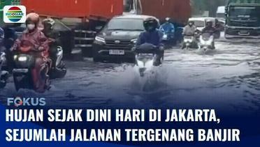 Hujan Sejak Dini Hari, Jalanan di Jakarta Tergenang Banjir | Fokus
