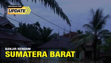 Liputan6 Update: Banjir Rendam Sumatera Barat