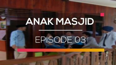 Anak Masjid - Episode 03