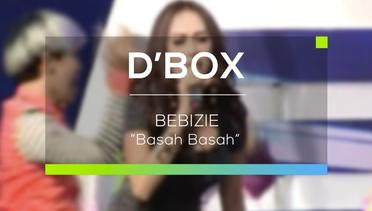 Bebizie - Basah Basah (D'Box)