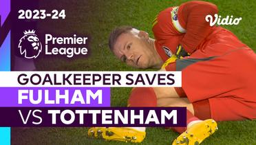 Aksi Penyelamatan Kiper | Fulham vs Tottenham | Premier League 2023/24