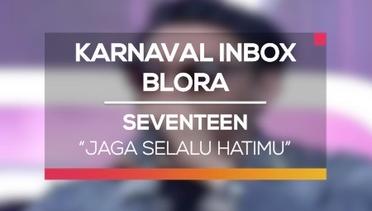 Seventeen - Jaga Selalu Hatimu (Karnaval Inbox Blora)