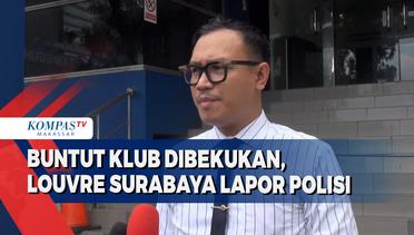 Buntut Klub Dibekukan, Louvre Surabaya Lapor Polisi