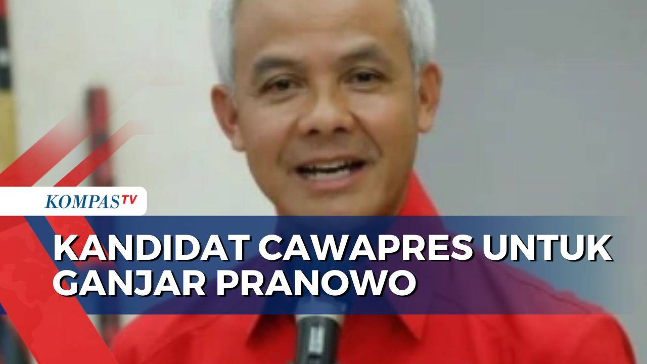 Pilpres 2024 Siapakah Kandidat Cawapres Untuk Ganjar Pranowo Kompas