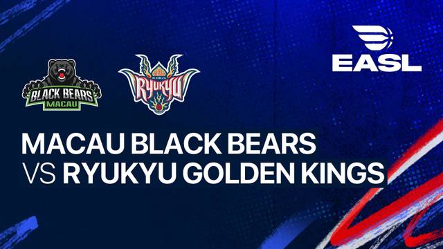 Macau Black Bears vs Ryukyu Golden Kings - Full Match | EASL 2025/26