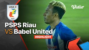Highlight - PSPS Riau 1 vs 0 Babel United | Liga 2 2021/2022