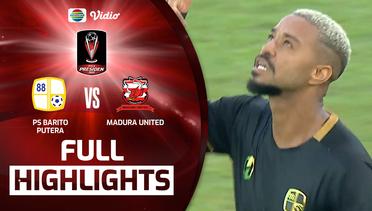 Full Highlights - PS Barito Putera VS Madura United | Piala Presiden 2022