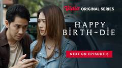 Happy Birth-Die - Vidio Original Series | Next On Episode 6