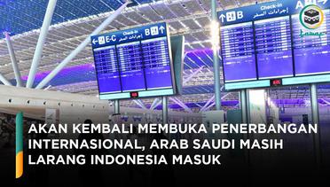Akan Kembali Membuka Penerbangan Internasional, Arab Saudi Masih Larang Indonesia Masuk