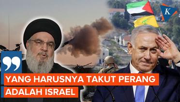 Pemimpin Hizbullah: Yang Harusnya Takut Perang adalah Israel
