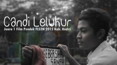 Juara 1 Film Pendek FLS2N 2015 Kab. Kediri - Candi Leluhur [ SMA N 1 PARE ]