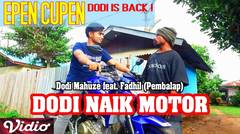 Epen Cupen Dodi is Back ! : "DODI NAIK MOTOR" (Dodi feat Fadhil)