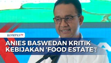 Capres Anies Baswedan Klaim Akan Ganti Kebijakan 'Food Estate' dengan 'Contract Farming'!