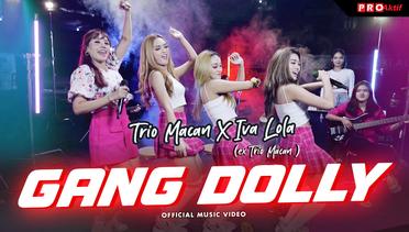 Trio Macan Ft. Iva Lola - Gang Dolly (Official Music Video)