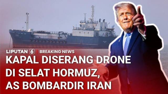 Tuding Drone Iran Serang Kapal di Selat Hormuz, AS Lancarkan Serangan Balasan | Liputan 6