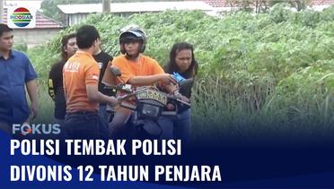 Polisi Penembak Polisi di Lampung Tengah Divonis 12 Tahun Penjara | Fokus