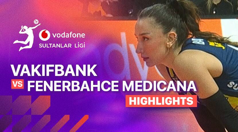 Vakifbank vs Fenerbahce Medicana Woman