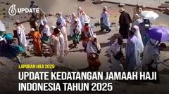 Liputan6 Update: Perkembangan Kedatangan Jamaah Haji Indonesia Tahun 2025